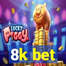 8k bet