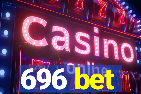 696 bet