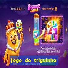 jogo do triguinho de ganhar dinheiro