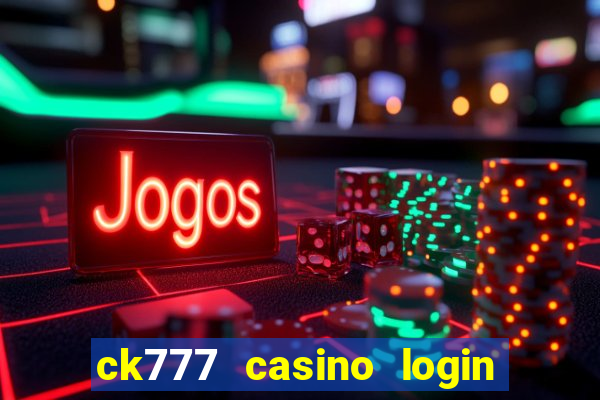 ck777 casino login register mobile