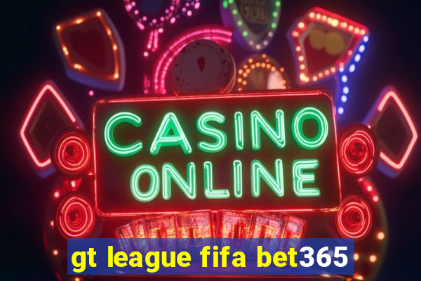 gt league fifa bet365