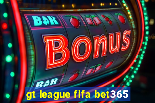 gt league fifa bet365