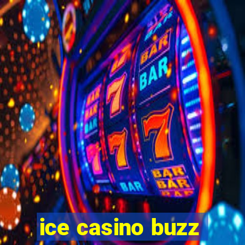 ice casino buzz