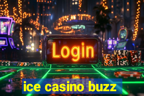 ice casino buzz