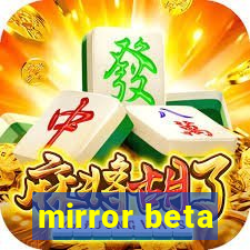 mirror beta