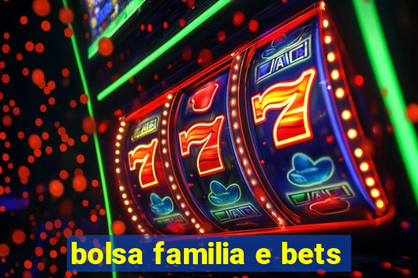 bolsa familia e bets