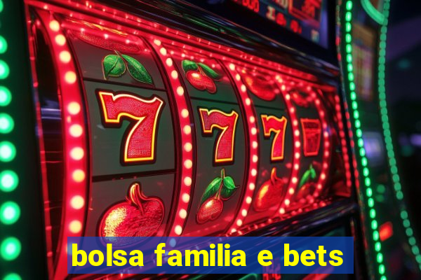 bolsa familia e bets