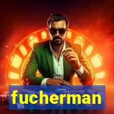 fucherman