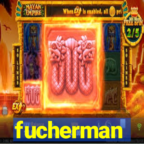 fucherman