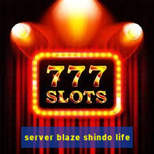 server blaze shindo life