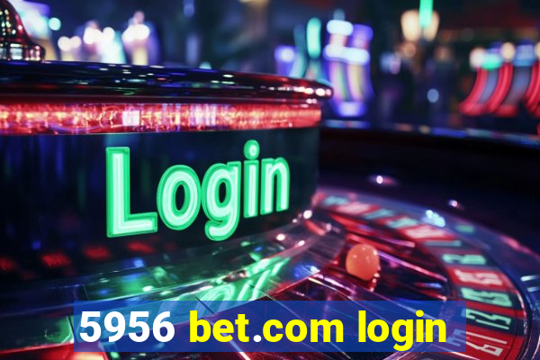 5956 bet.com login