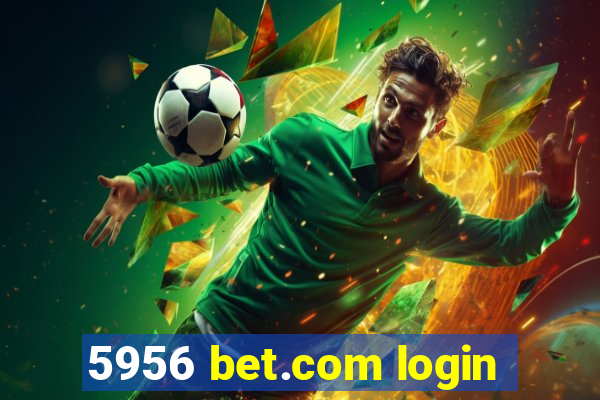 5956 bet.com login