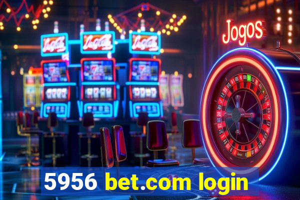 5956 bet.com login