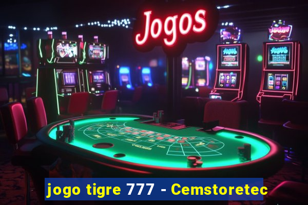 jogo tigre 777 - Cemstoretec