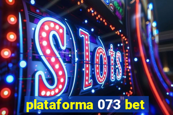 plataforma 073 bet