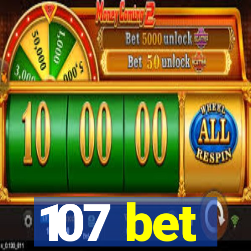 107 bet