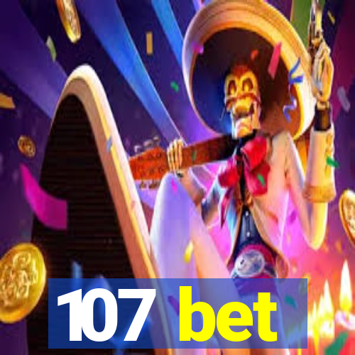 107 bet