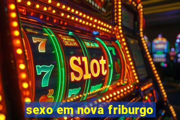 sexo em nova friburgo