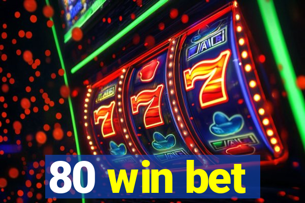 80 win bet