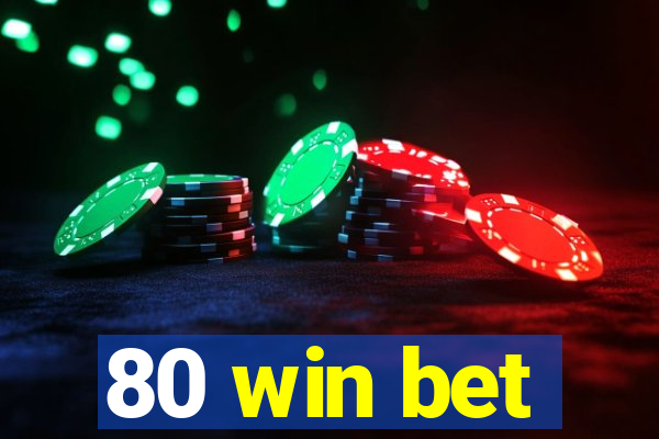 80 win bet