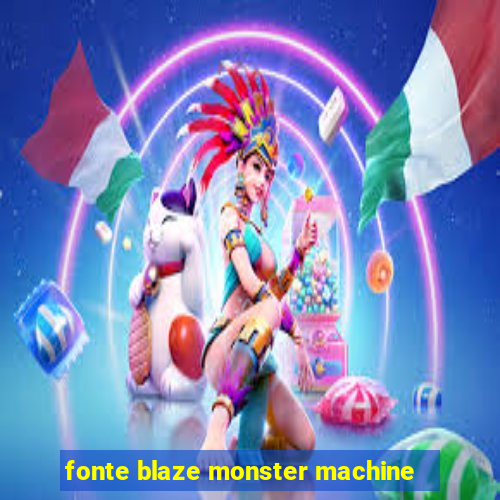 fonte blaze monster machine