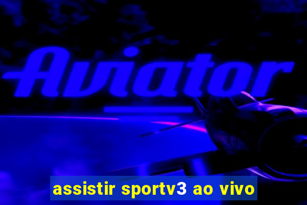 assistir sportv3 ao vivo