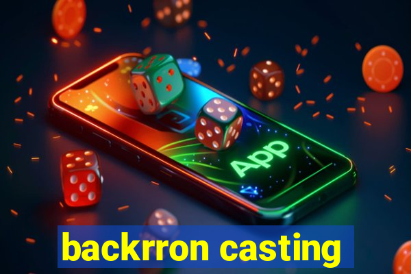 backrron casting