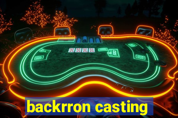 backrron casting