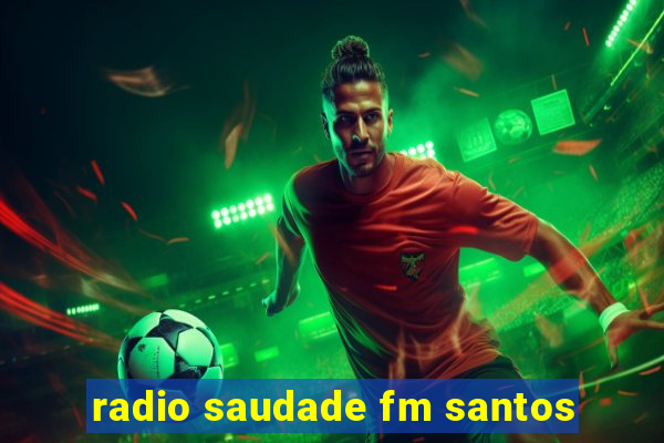 radio saudade fm santos