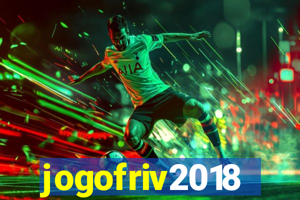 jogofriv2018