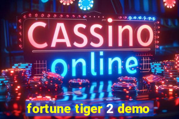 fortune tiger 2 demo