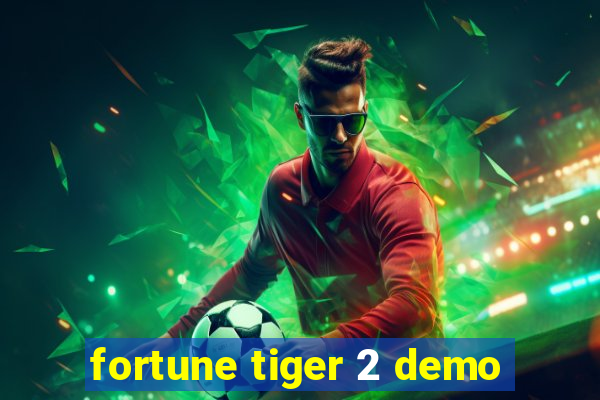 fortune tiger 2 demo