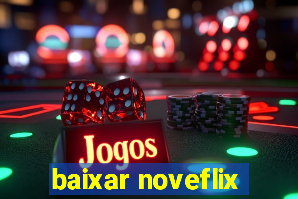 baixar noveflix