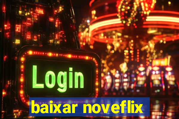 baixar noveflix