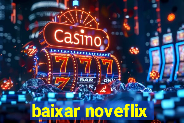 baixar noveflix