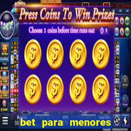 bet para menores de idade