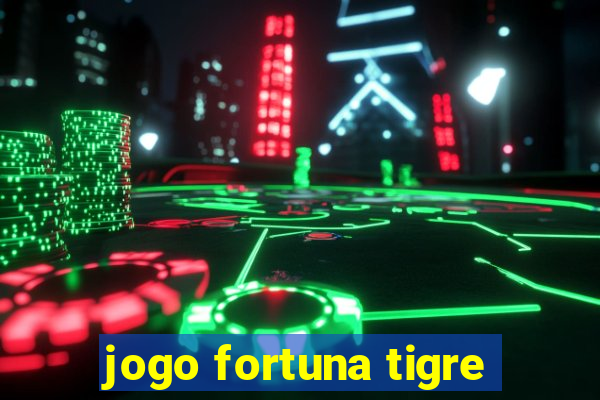 jogo fortuna tigre