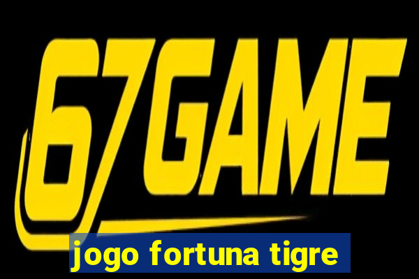 jogo fortuna tigre