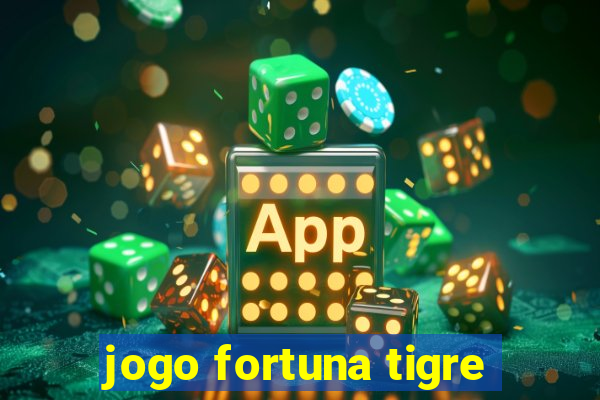 jogo fortuna tigre