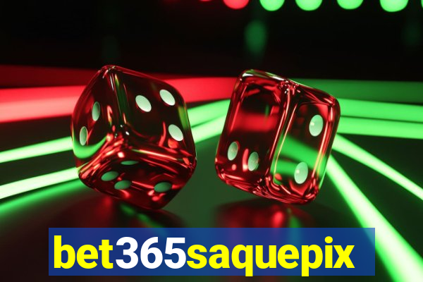 bet365saquepix