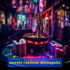 moveis rusticos divinopolis