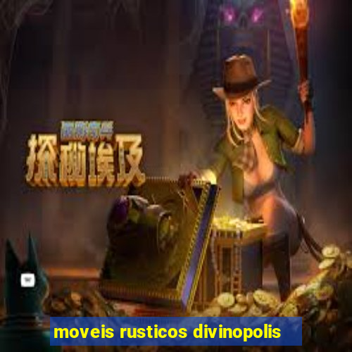 moveis rusticos divinopolis