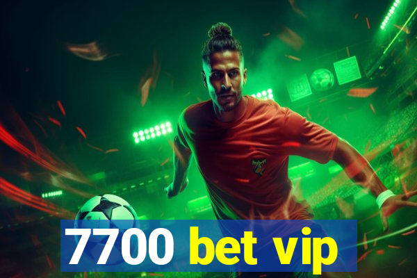 7700 bet vip