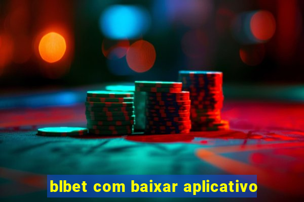 blbet com baixar aplicativo