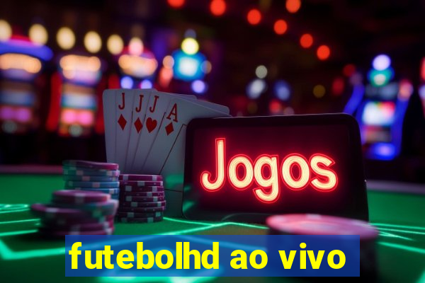 futebolhd ao vivo