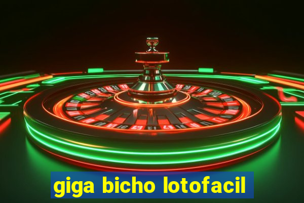 giga bicho lotofacil