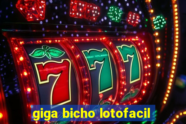 giga bicho lotofacil