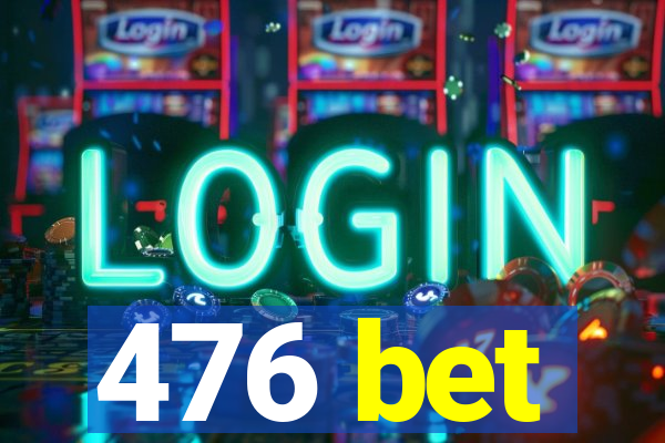 476 bet