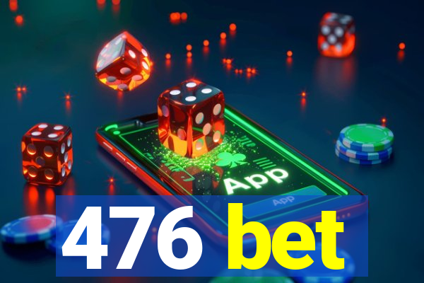 476 bet