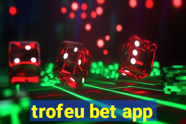 trofeu bet app